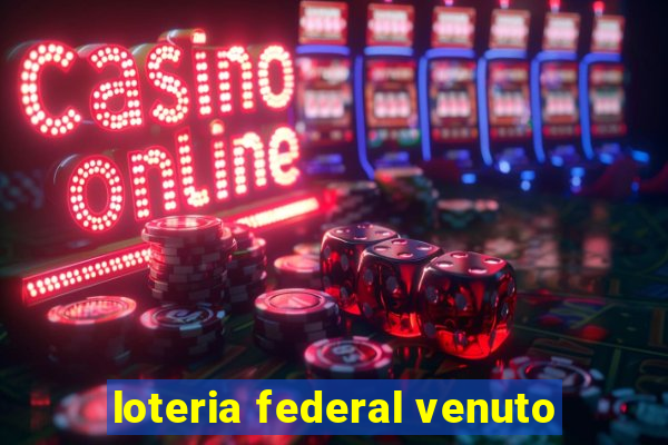 loteria federal venuto